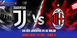 Soi Kèo Juventus Vs AC Milan 01h45 Ngày 07/09/2026 - Serie A: Đại Chiến Đỉnh Cao